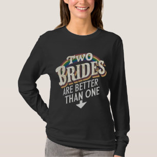 Camiseta Duas Noivas São Melhores Que Uma: Casamento Lésbic