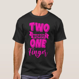 Camiseta Duas Palavras Um Dedo