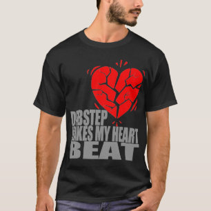 Camiseta Dubstep faz meu batimento cardíaco