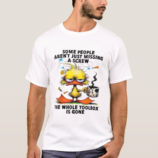 Camiseta Duck Algumas Pessoas não estão perdendo um parafus (Frente)