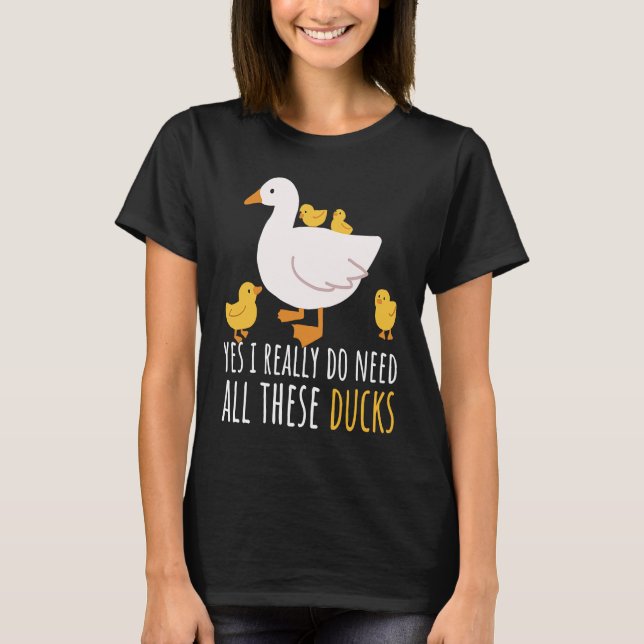 Camiseta Duck Cote Sim Eu Realmente Preciso Desses Patos 2 (Frente)