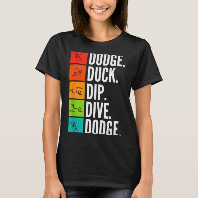 Camiseta Duck Dip Dive I Ball Games I Funny Dodgeball  (Frente)