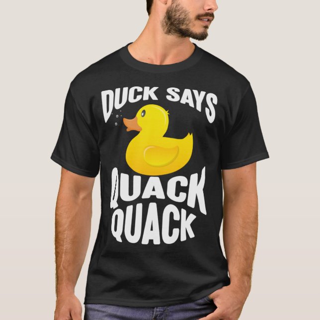 Camiseta Duck   Duck Says Quack Quack  Duck (Frente)