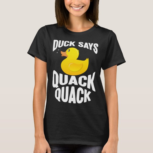 Camiseta Duck   Duck Says Quack Quack  Duck (Frente)