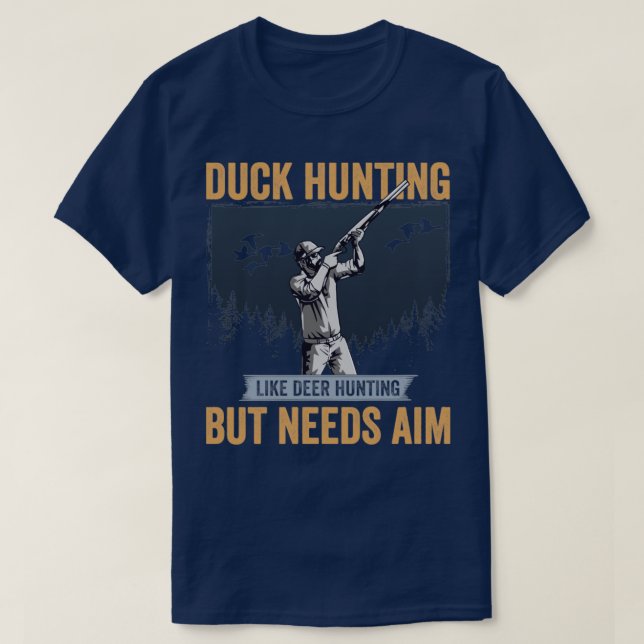 Camiseta Duck Hunter Duck Hunting Like Deer Hunting But Nee (Frente do Design)