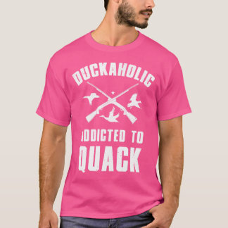 Camiseta Duckaholic Viciado Em Quack I Duck Caçando Por Mim
