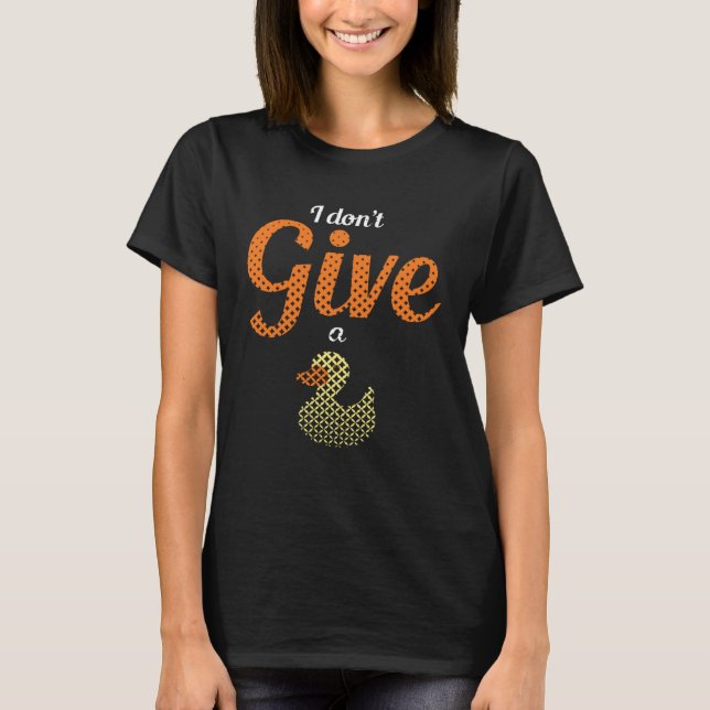 Camiseta Ducks Farm Animal Pun I Give No Duck Rubber (Frente)