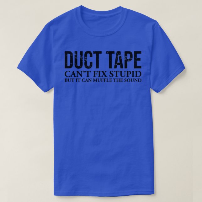 Camiseta Duct Tape Cant Fix Stupid Gift Funny Sarcastic amp (Frente do Design)