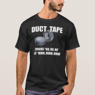 Camiseta Duct Tape. Turning No, no, no into Mmm, mmm..