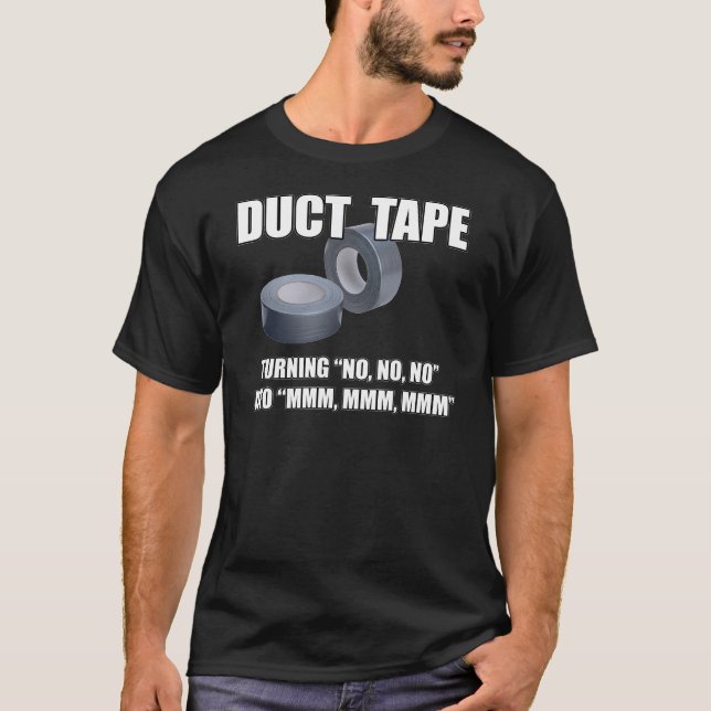 Camiseta Duct Tape. Turning No, no, no into Mmm, mmm.. (Frente)