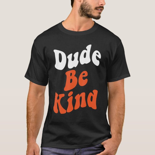 Camiseta Dude Be Kind No Bullying Unity Day for Teachers 7 (Frente)