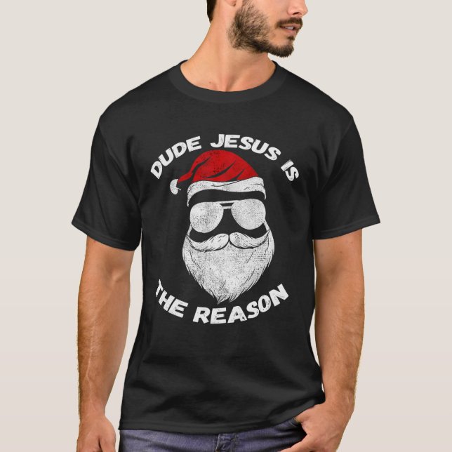 Camiseta Dude Jesus Is The Reason Santa Face Christian Chri (Frente)