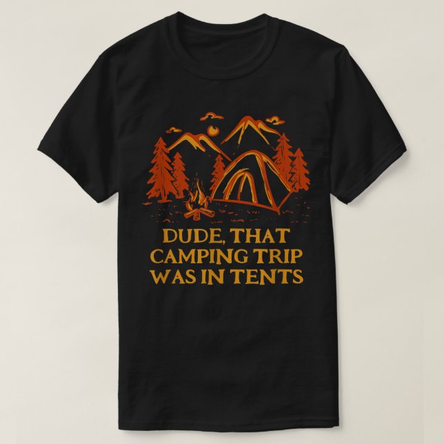 Camiseta Dude That Camping Trip Camper Friends Camp Buddy S (Frente do Design)