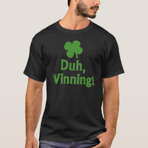 Camiseta Duh, ganhando! T-shirt
