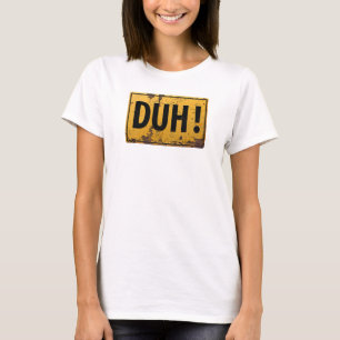 Camiseta DUH! - Sinal engraçado da piada do cuidado do