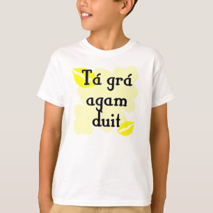 Camiseta Duit do agam do grá de Tá - gaélico irlandês e