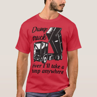 Camiseta Dump caminhão levará um depósito em qualquer lugar
