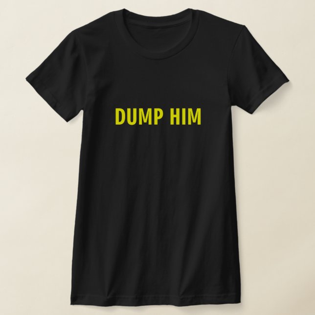 CAMISETA DUMP HIM (Postura )