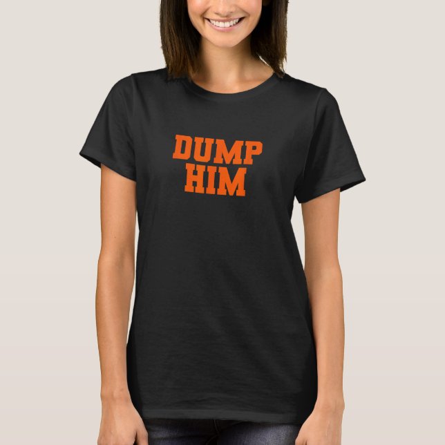 Camiseta Dump-him Co. Camisa-Namorado engraçada feminina (Frente)