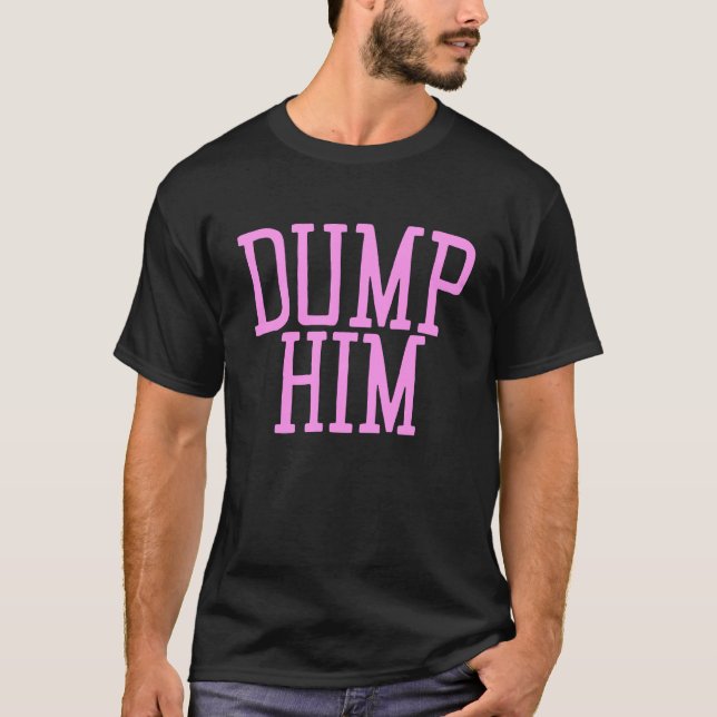 Camiseta Dump Him y2k Aesthetic Sarcastic  Humor Pink 2000s (Frente)