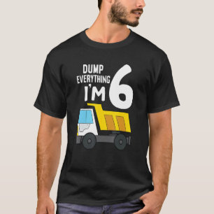 Camiseta Dump Truck 6 Birthday Dump Tudo que tenho 6 Birt