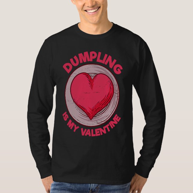 Camiseta Dumpling Is My Valentine Dim Sum  Chinese Food Hum (Frente)