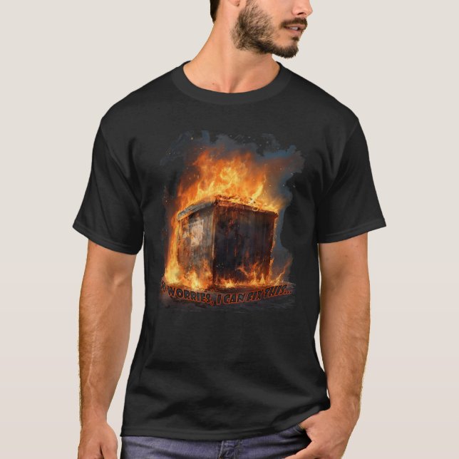 Camiseta Dumpster Fire No Worries I Can Fix This (Frente)