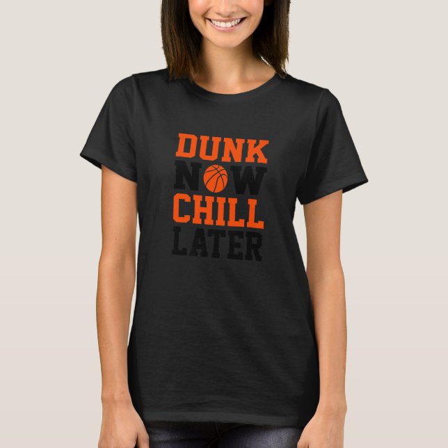 Camiseta Dunk agora relaxe mais tarde, fã de basquete (Frente)