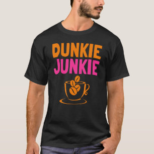 Camiseta Dunkie Junkie ama Funny Coffee Sayings cafeine a