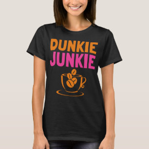 Camiseta Dunkie Junkie ama Funny Coffee Sayings cafeine a