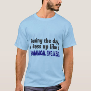 Camiseta Durante o dia eu visto-me acima como o engenheiro