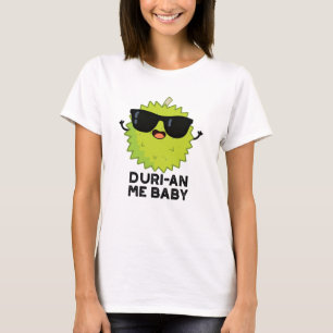Camiseta Duri-an Me Baby Funny Durian Fruta Pun