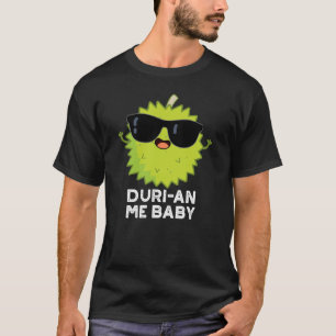 Camiseta Duri-an Me Baby Funny Durian Fruta Pun Dark BG