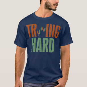 Camiseta Duro Comercial Tentando Duro Forex Crypto Stock