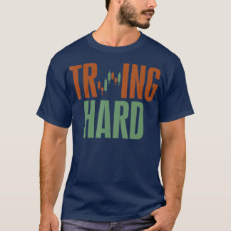 Camiseta Duro Comercial Tentando Duro Forex Crypto Stock