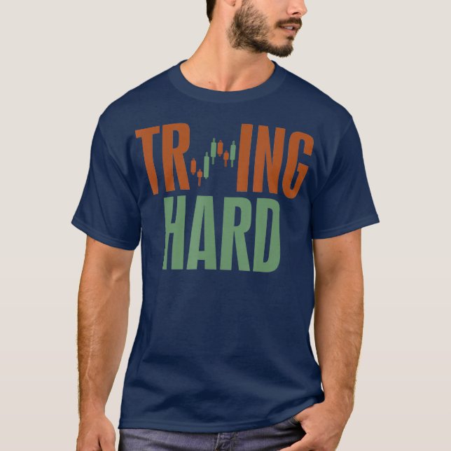 Camiseta Duro Comercial Tentando Duro Forex Crypto Stock (Frente)