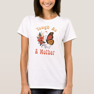 Camiseta Duro Como Mãe, Dia de as mães