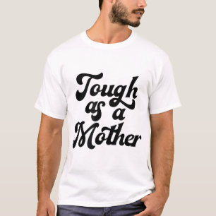 Camiseta Duro Como Mãe, Dia de as mães, Mãe, Nova Mãe, Wif