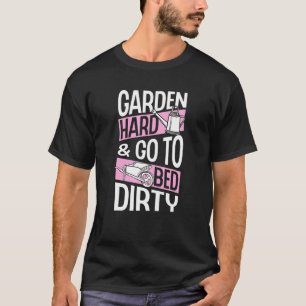 Camiseta Duro De Jardim E Ir Para A Cama Suja Trendê Terra