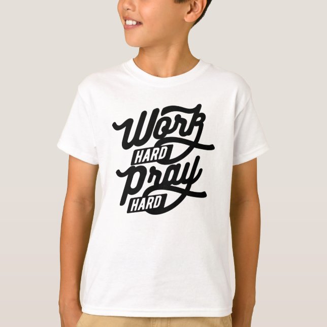 Camiseta Duro de oração do Duro de trabalho (Frente)