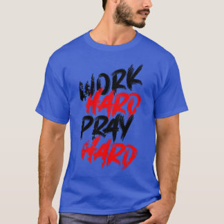 Camiseta Duro de oração do duro de trabalho
