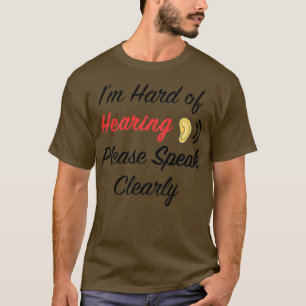 Camiseta duro de ouvir, por favor fale claramente 1