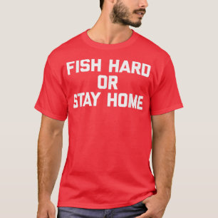 Camiseta Duro De Peixes Ou Permaneça Homossexual, dizendo p