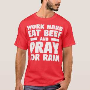 Camiseta Duro De Trabalho Coma Carne De Bovino E Reze Por F