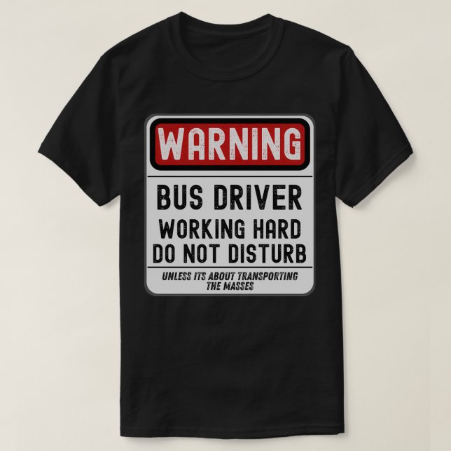 Camiseta Duro de Trabalho do Driver de Barramento Não Incom (Frente do Design)
