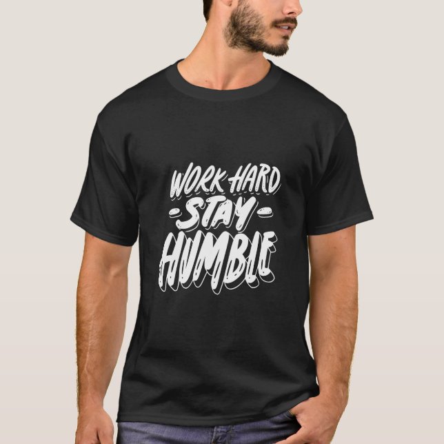 Camiseta Duro De Trabalho E Mantenha-Se Humilde (Frente)