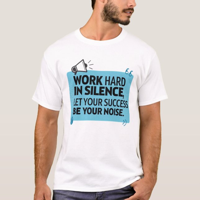 Camiseta Duro de trabalho em silêncio (Frente)