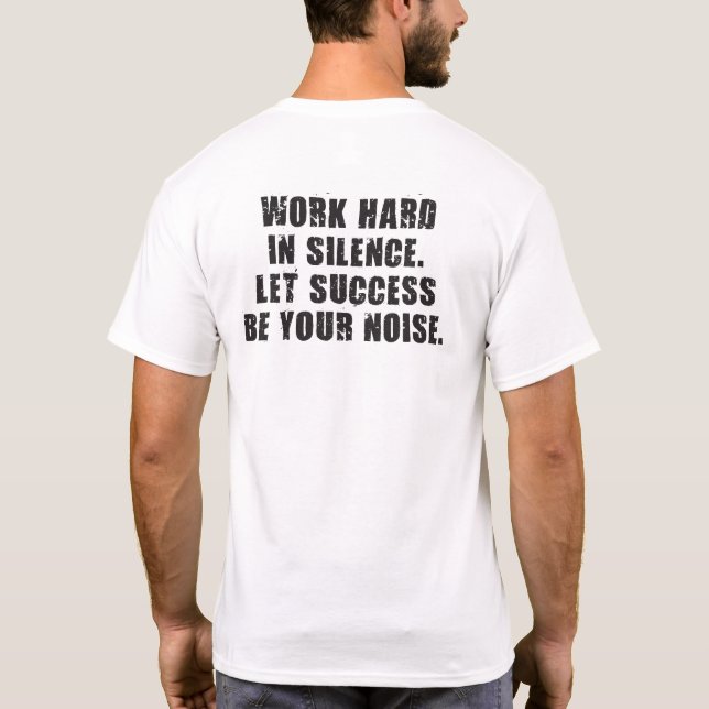 Camiseta Duro De Trabalho Em Silêncio - Que O Sucesso Seja  (Verso)