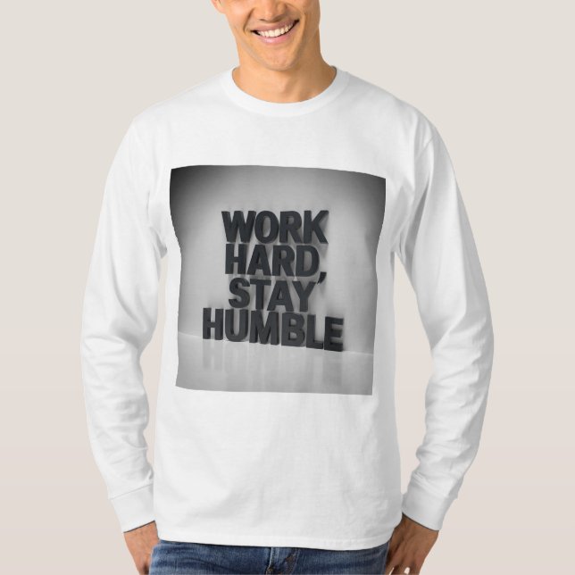 Camiseta "Duro de trabalho, fique humilde" (Frente)