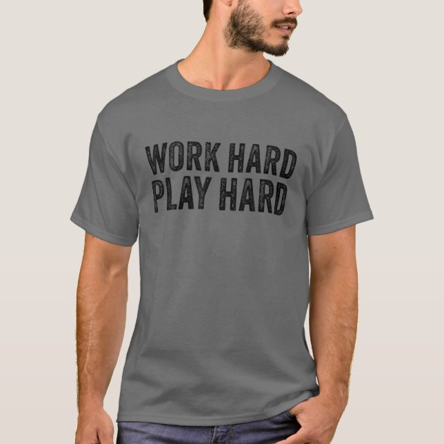 Camiseta Duro De Trabalho Jogar Duro Engraçado Ditos Gym Ex (Frente)